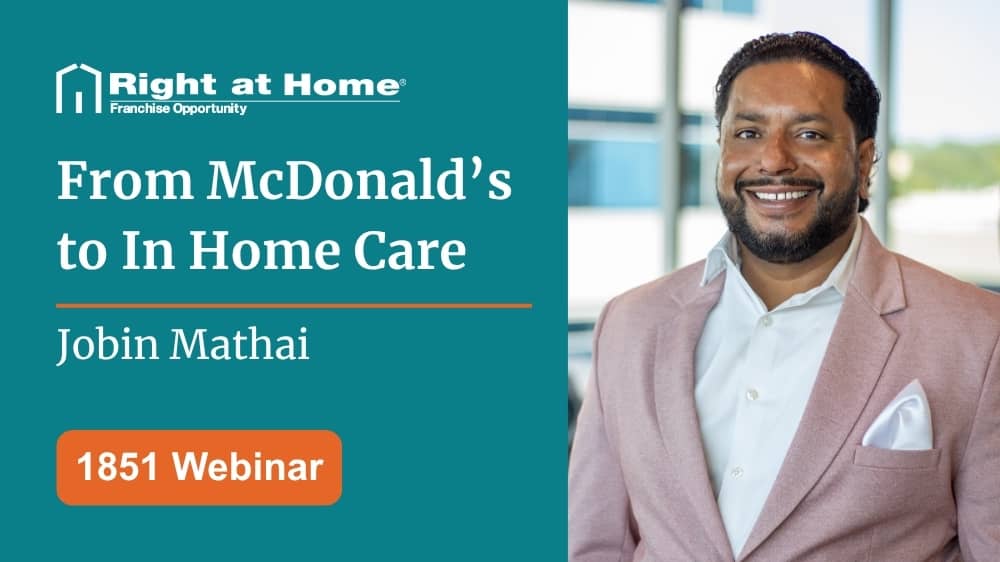 Right at Home franchisee Jobin Mathai smiling at a camera with text that says "1851 Webinar"