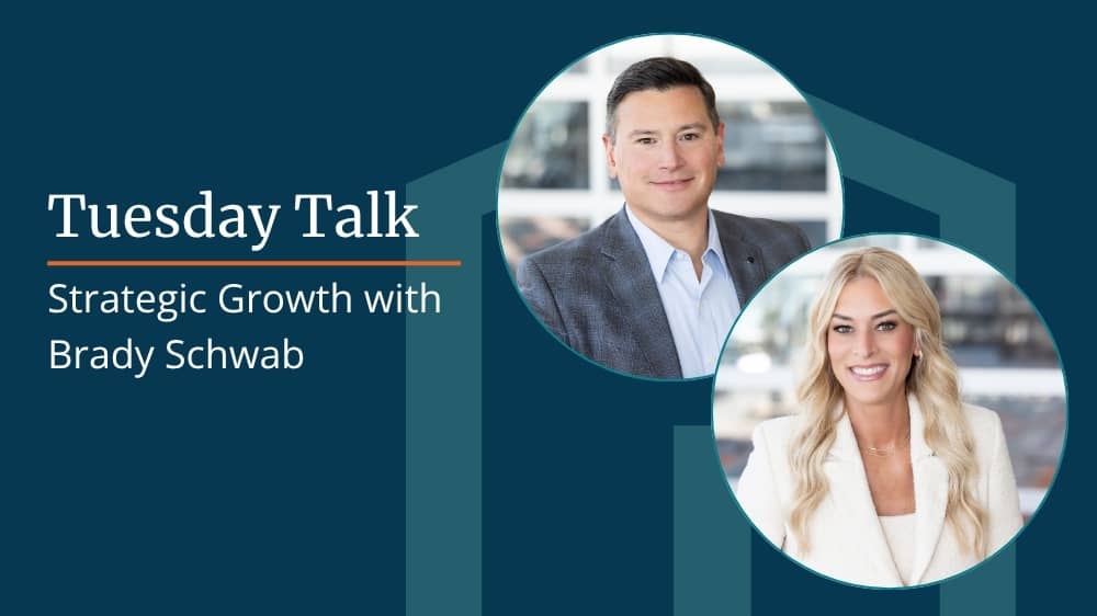 Image with the text “Tuesday Talk: Strategic Growth with Brady Schwab” and two professional headshots side by side.