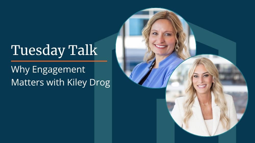 Image with the text “Tuesday Talk: Why Engagement Matters with Kiley Drog” and two professional headshots side by side.